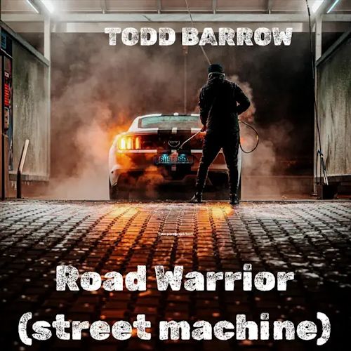 Todd Barrow - Road Warrior 
