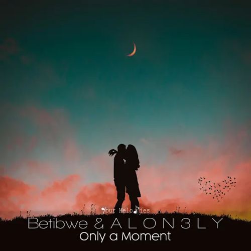 Betibwe & A L O N 3 L Y - Only A Moment