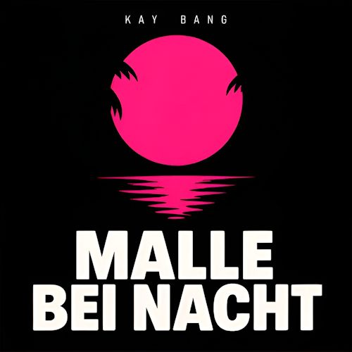 Kay Bang - Malle Bei Nacht