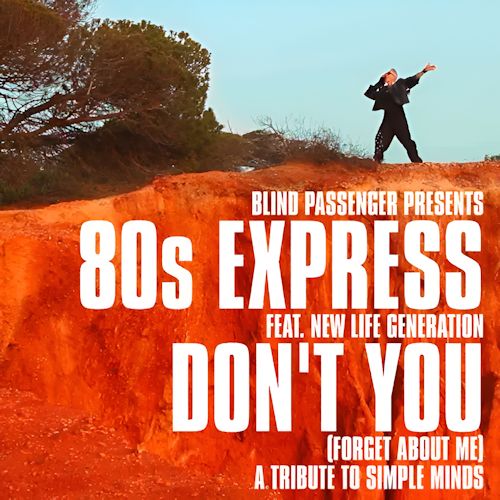 Blind Passenger pres. 80s Express feat. New Life Generation - Dont You (Forget About Me)