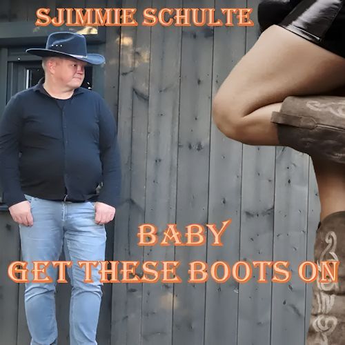 Sjimmie Schulte - Baby Get These Boots On
