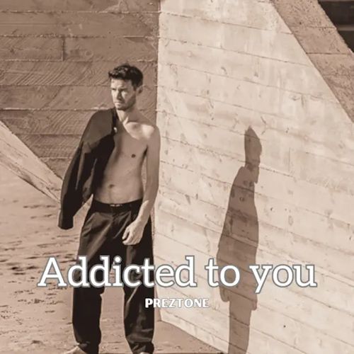 Preztone - Addicted To You 