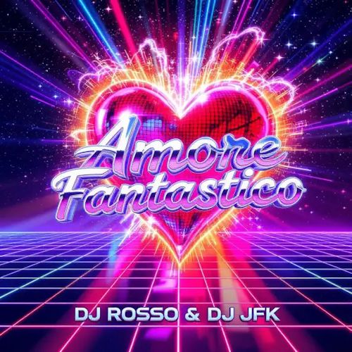 DJ Rosso & DJ Jfk - Amore Fantastico