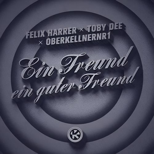 Felix Harrer & Toby Dee & OBERKELLNERNR1 - Ein Freund, Ein Guter Freund