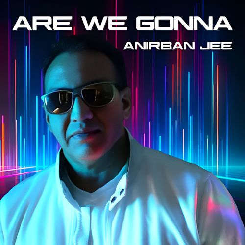 Anirban Jee - Are We Gonna