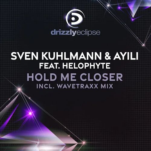 Sven Kuhlmann & Ayili feat. Helophyte - Hold Me Closer