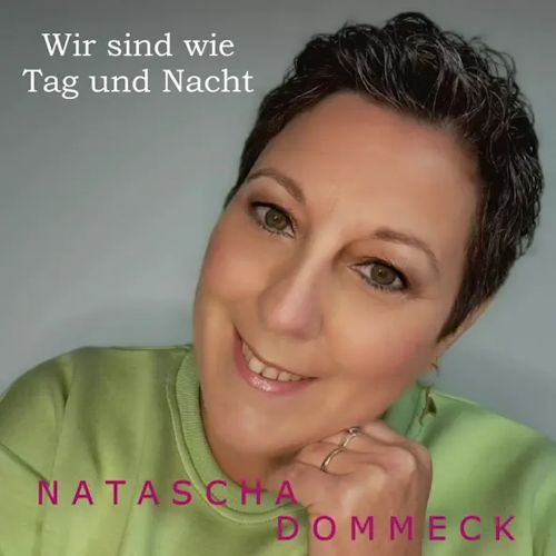 Natascha Dommeck - Wir Sind Wie Tag Und Nacht 
