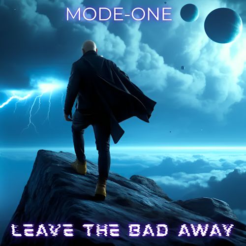 Mode-One - Leave The Bad Away