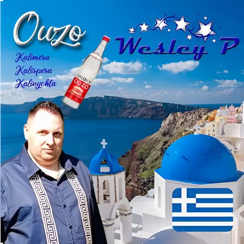 Wesley P - Ouzo (Kaliméra, Kalispéra, Kalinýchta)
