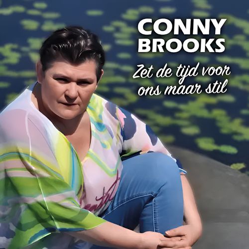 Conny Brooks - Zet De Tijd Voor Ons Maar Stil