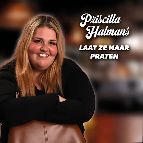 Priscilla Halmans - Laat Ze Maar Praten