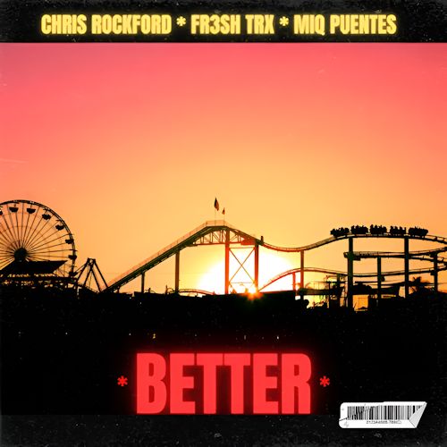 Chris Rockford, FR3SH TrX & Miq Puentes - Better