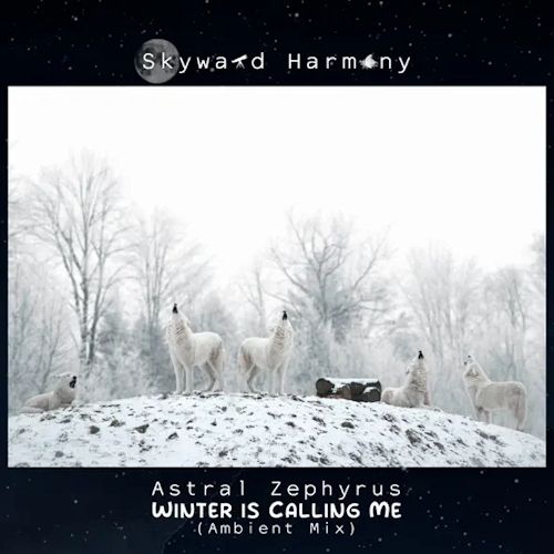 Astral Zephyrus - Winter Is Calling Me
