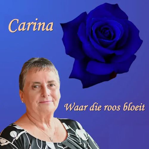 Carina - Waar Die Roos Bloeit 