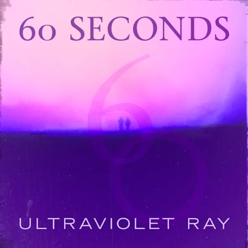 Ultraviolet Ray - 60 Seconds