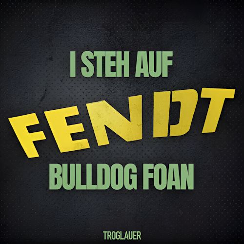 Troglauer - I Steh Auf Fendt Bulldog Foan