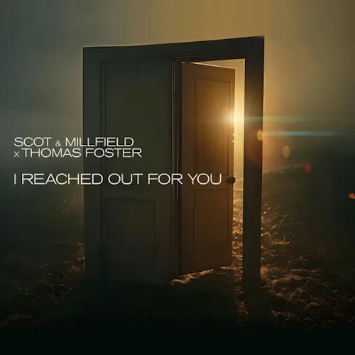 Scot & Millfield & Thomas Foster - I Reached For You