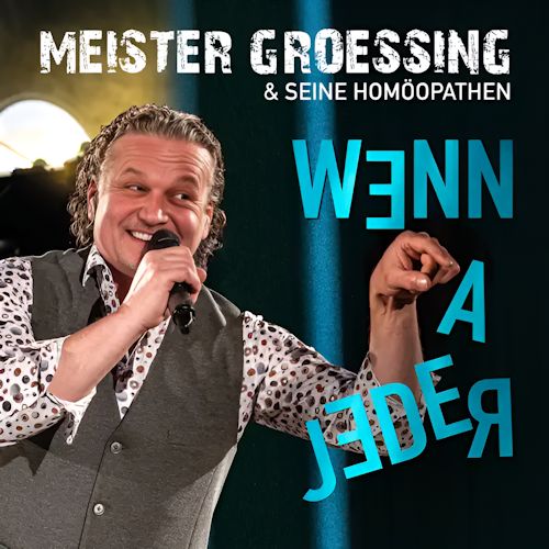 Meister Grössing & Seine Homöopathen - Wenn A Jeder