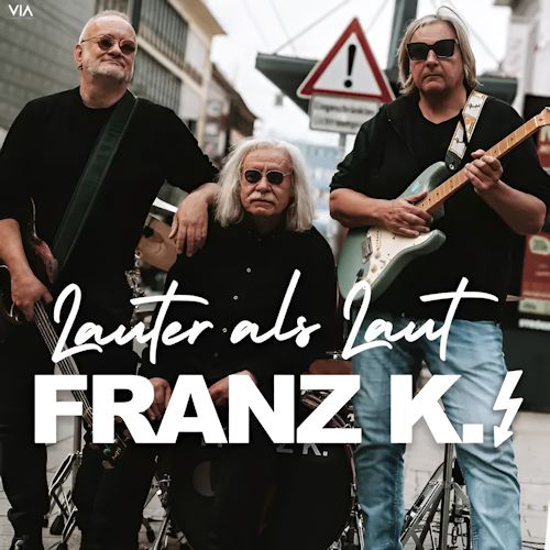FRANZ K. - Lauter Als Laut