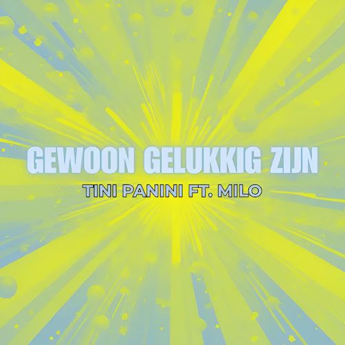 Tini Panini feat. Milo - Gewoon Gelukkig Zijn