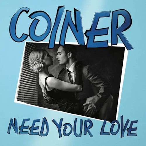 COINER - Need Your Love