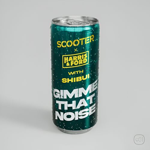 Scooter & Harris & Ford With Shibui - Gimme That Noise