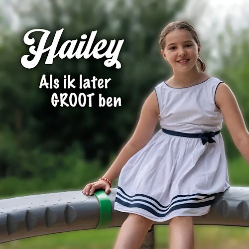 Hailey - Als Ik Later Groot Ben