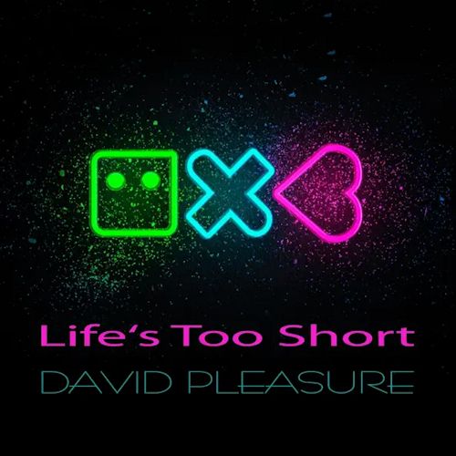 David Pleasure - Life's Too Short