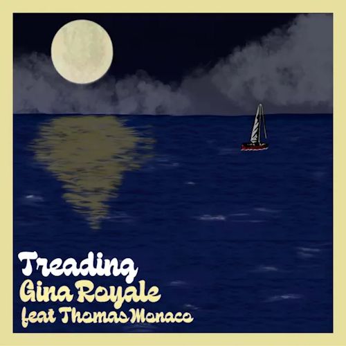 Gina Royale feat. Thomas Monaco - Treading