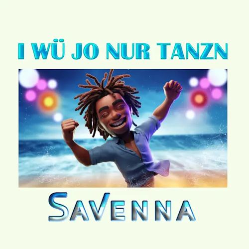 Savenna - I Wü Jo Nur Tanzn