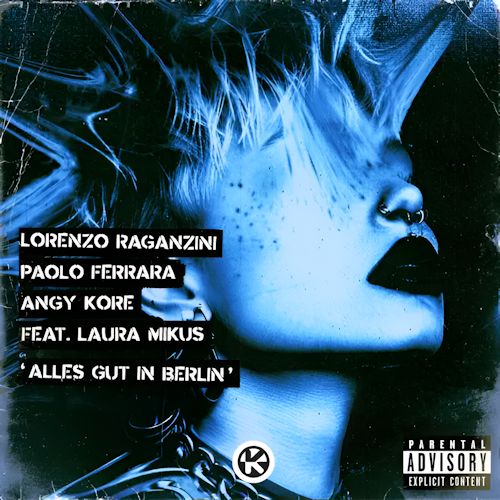LORENZO RAGANZINI, PAOLO FERRARA, ANGY KORE feat. LAURA MIKUS - Alles Gut In Berlin