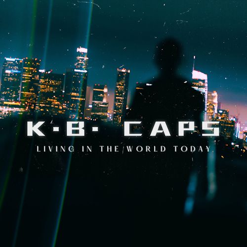 K.B. Caps - Living In The World Today
