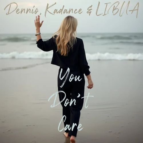 Dennio, Kadance & LIBUA - You Don't Care