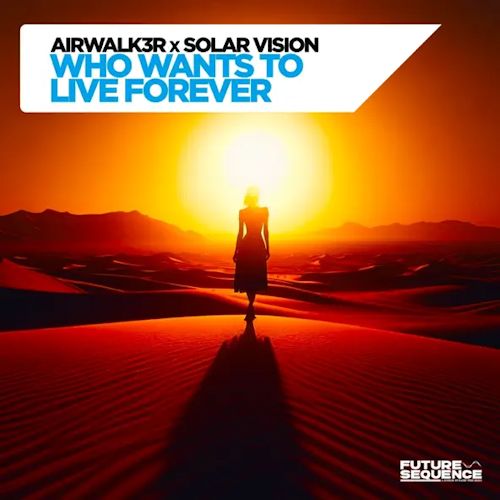 AIRWALK3R & SOLAR VISION - Who Wants To Live Forever 