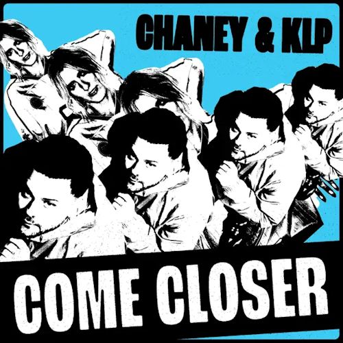 Chaney & KLP - Come Closer 