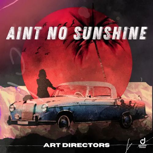 ART DIRECTORS - Ain`t No Shunshine 