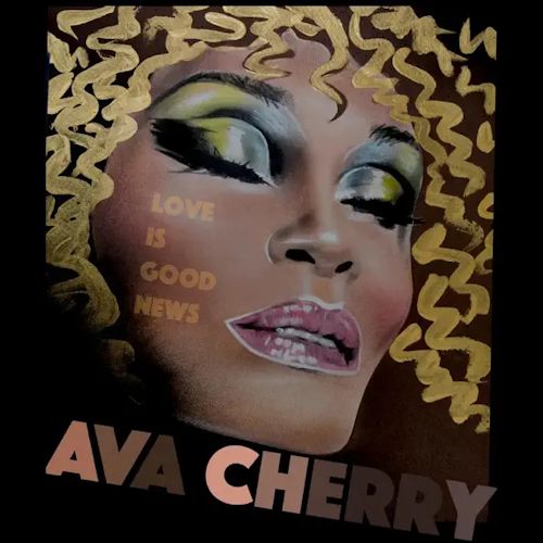 Ava Cherry - Love Is Good News 