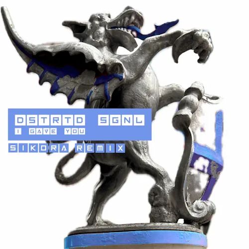 DSTRTD SGNL - I Gave You