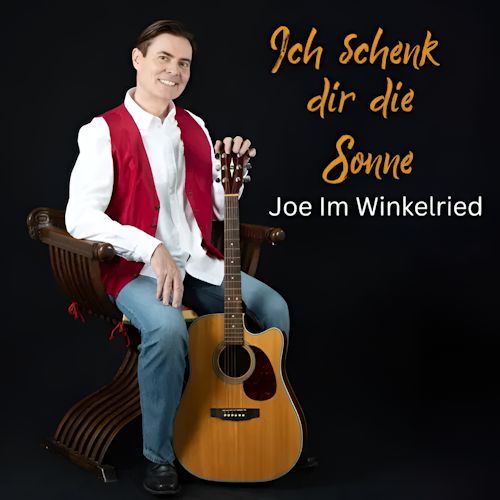 Joe Im Winkelried - Ich Schenk Dir Die Sonne