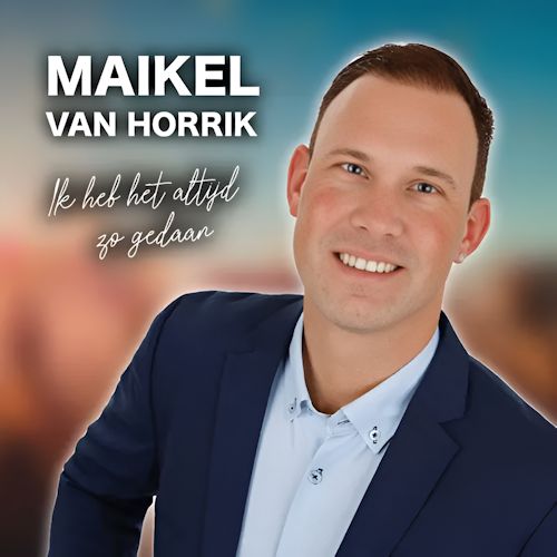 Maikel van Horrik - Ik Heb Het Altijd Zo Gedaan