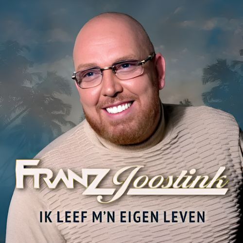 Franz Joostink - Ik Leef Mijn Eigen Leven