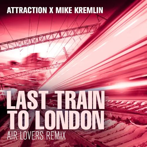 Attraction & Mike Kremlin - Last Train To London