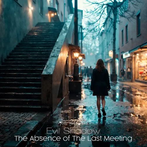 Evil Shadow - The Absence Of The Last Meeting