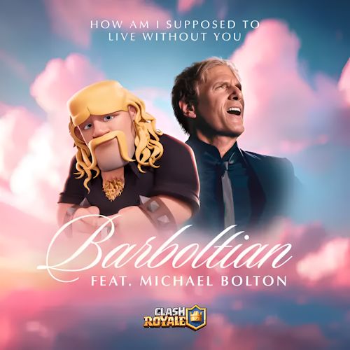 Barboltian feat. Michael Bolton - How Am I Supposed To Live Without You