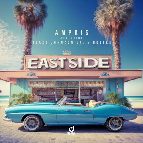 AMPRIS feat. BLAZE JOHNSON JR. & NOELLE - Eeastside