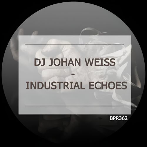 DJ Johan Weiss - Industrial Echoes