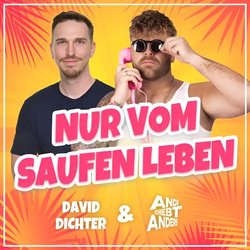 David Dichter & Andi Schiebt Anders - Nur Vom Saufen Leben