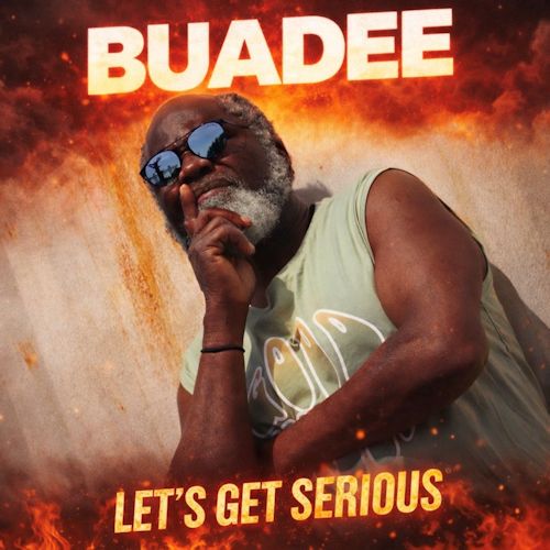 BUADEE - Let's Get Serious