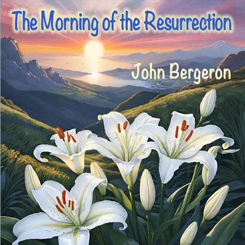John Bergeron - The Morning Of The Resurrection