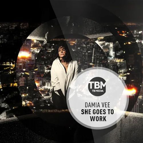 Damia Vee - She Goes To Work